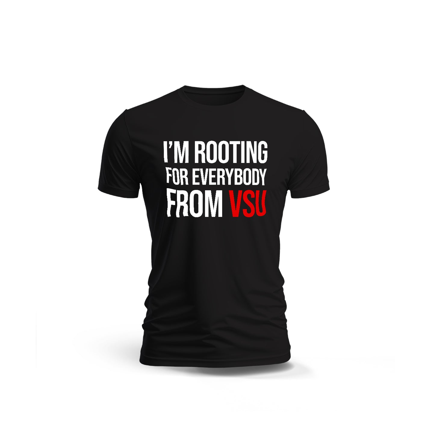 I'm Rooting For Everybody From VSU - Tshirt